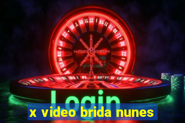 x video brida nunes